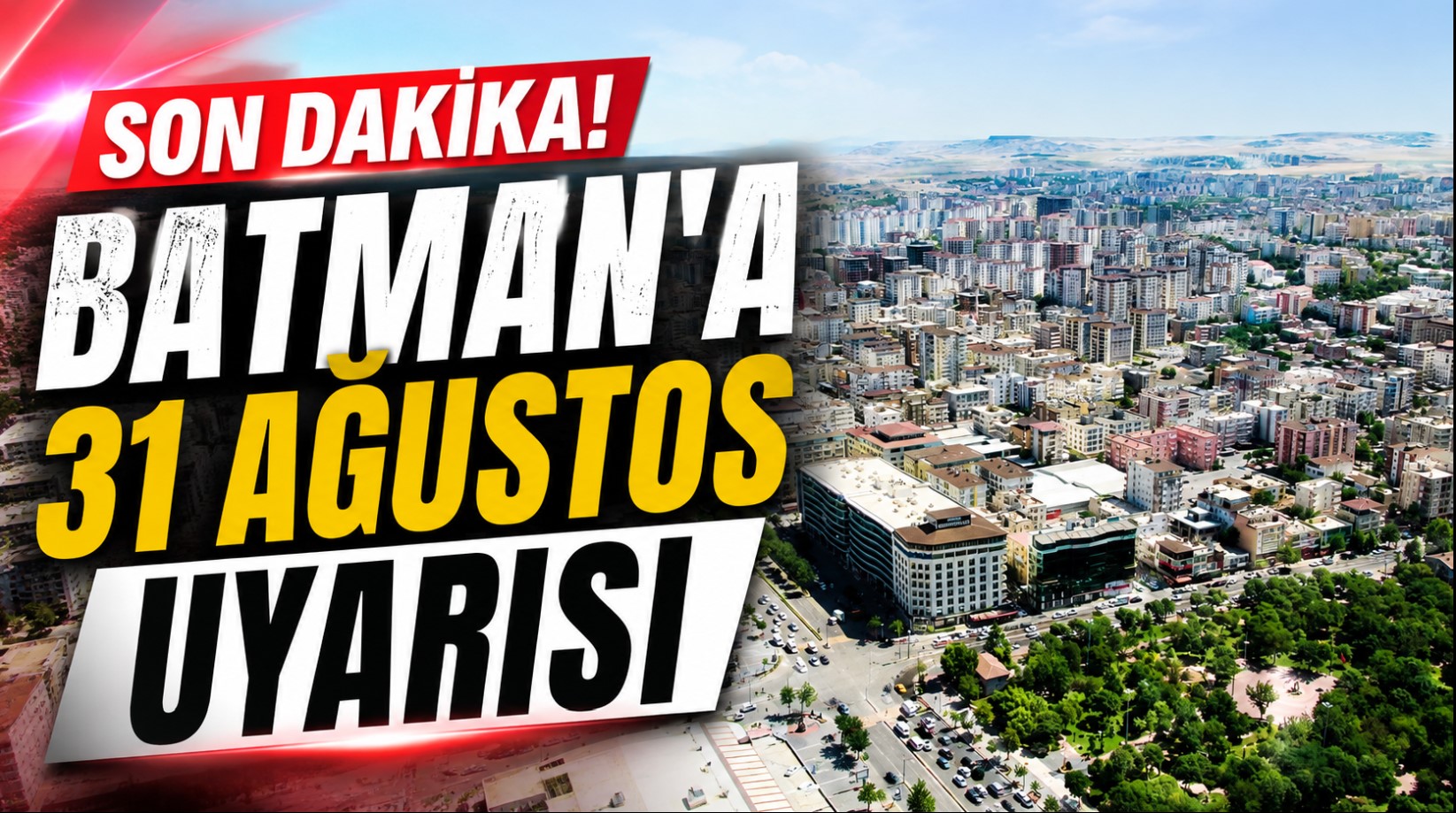 SON DAKİKA! Batman’a 31 Ağustos uyarısı
