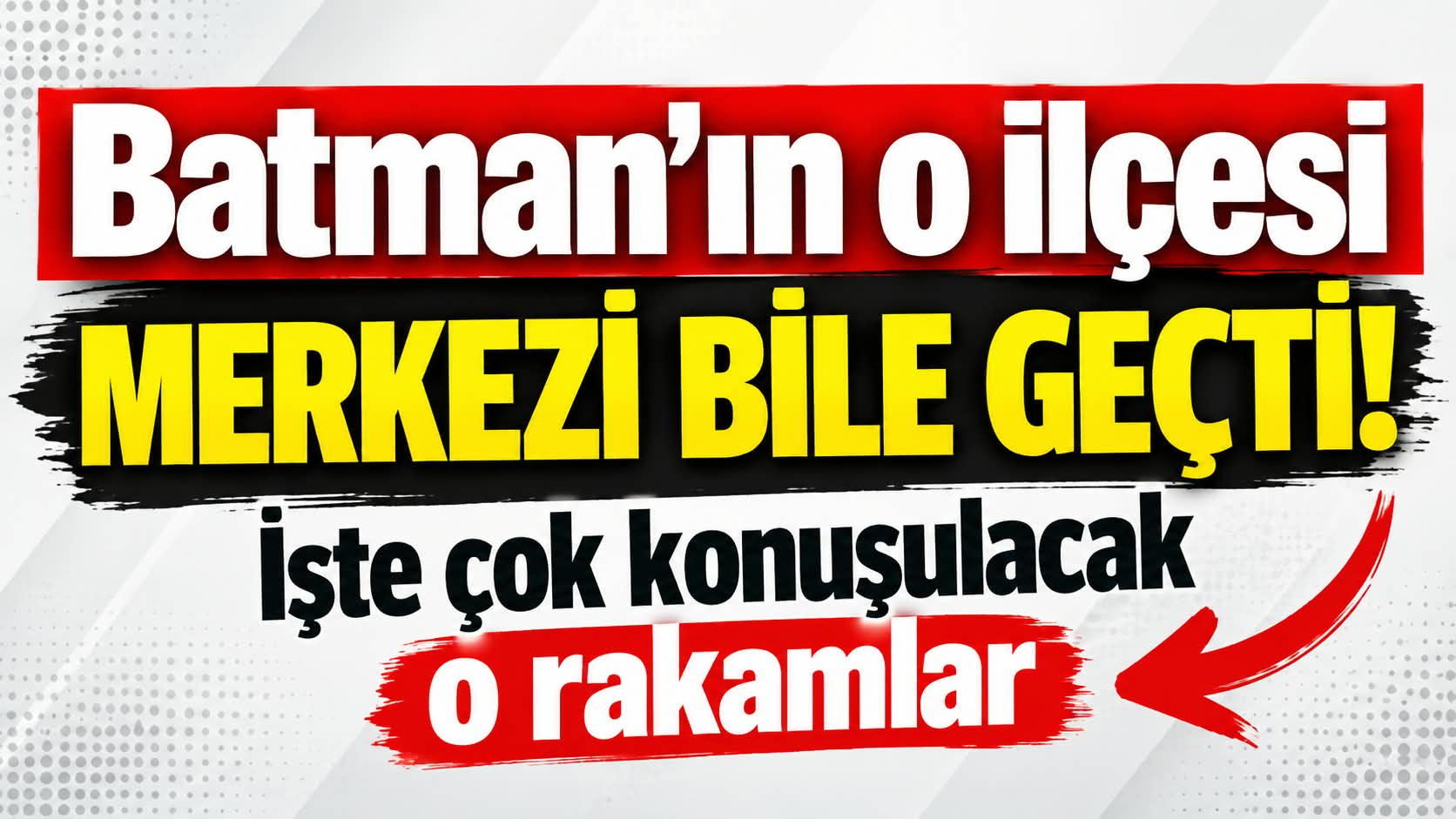 Batman’ın o ilçesi merkezi bile geçti! İşte çok konuşulacak o rakamlar