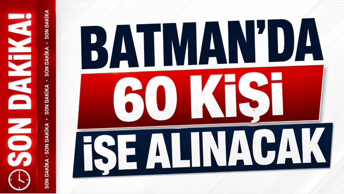 Batman’da 60 Kişi işe alınacak