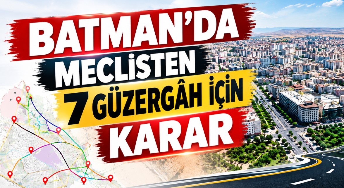 Batman’da meclisten 7 güzergâh için karar