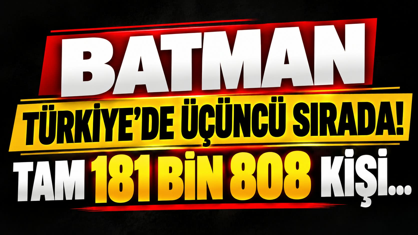 Batman Türkiye’de üçüncü sırada! Tam 181 bin 808 kişi…