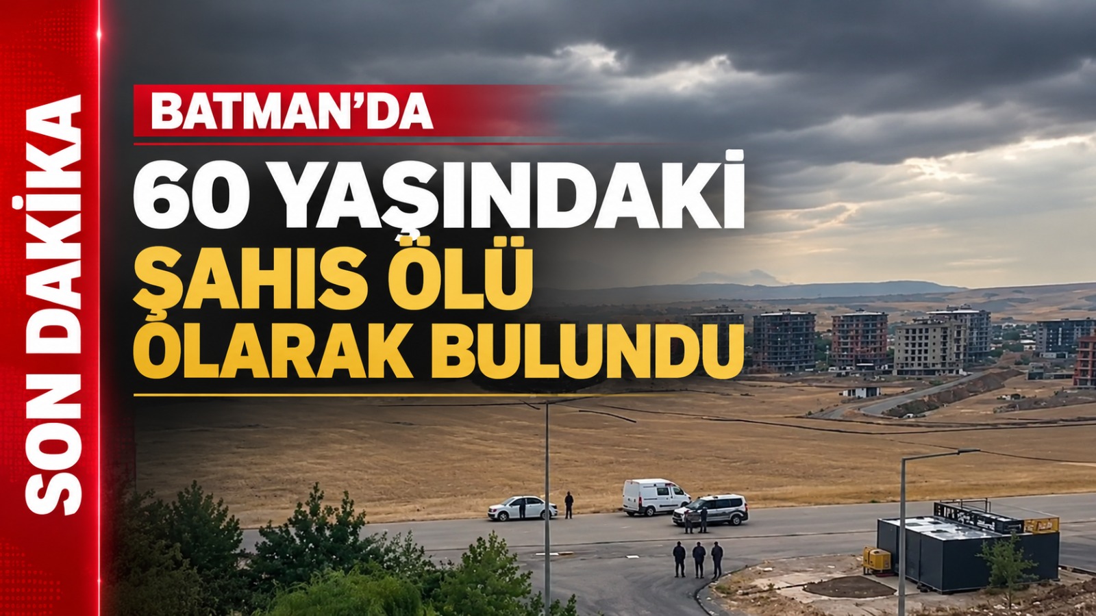 Batman’da 60 yaşındaki şahıs ölü olarak bulundu