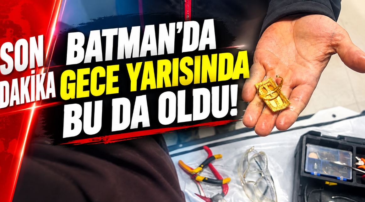 Batman’da gece yarısında bu da oldu!