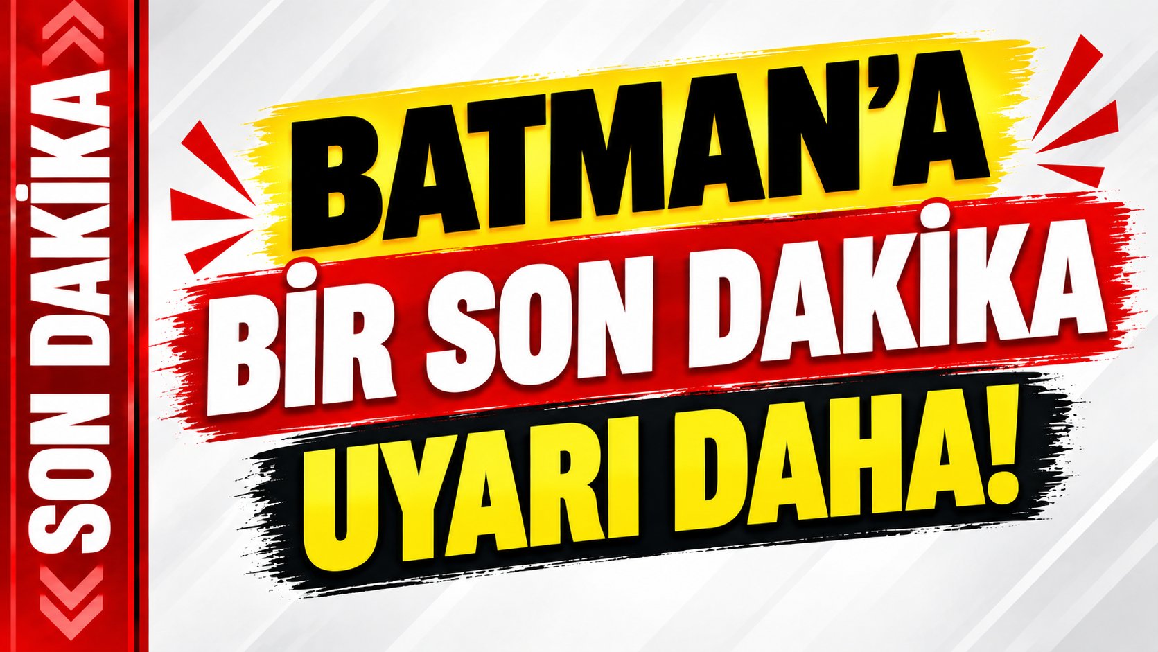 Batman’a bir son dakika uyarı daha