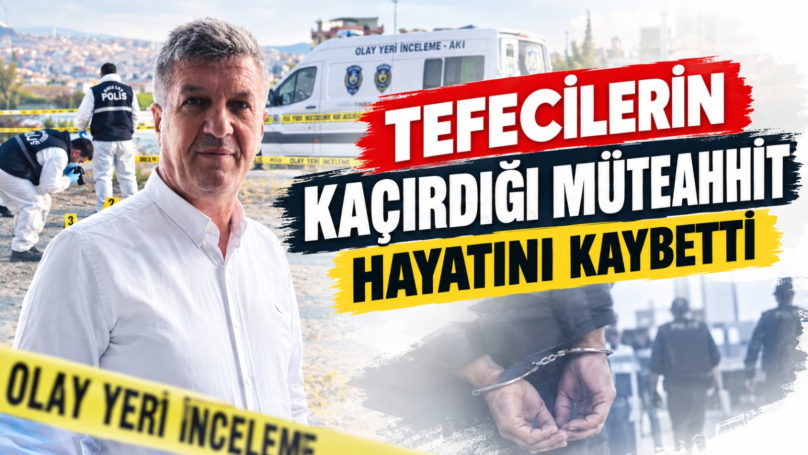 Tefecilerin kaçırdığı müteahhit hayatını kaybetti